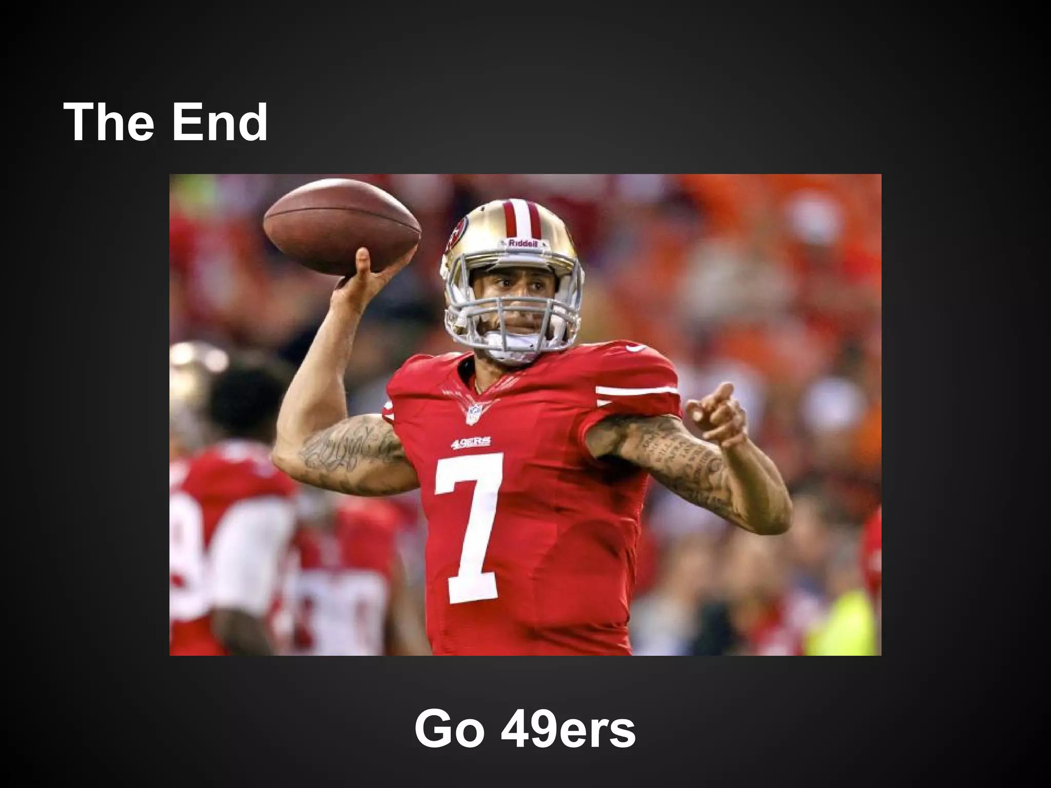 The End




          Go 49ers
 