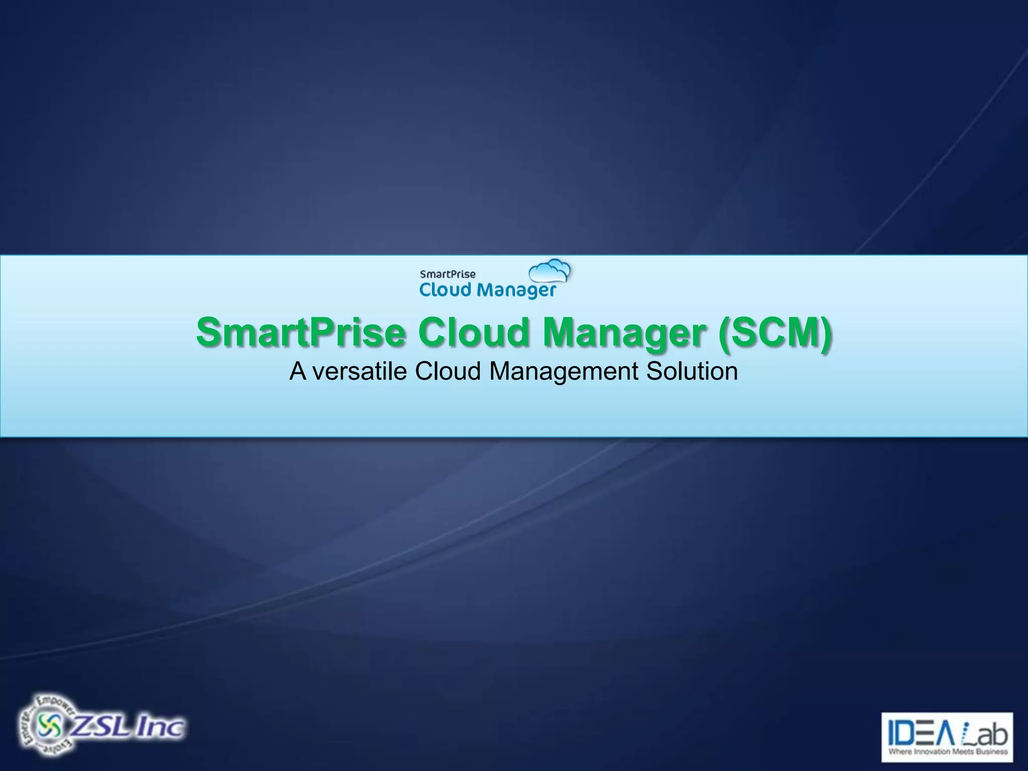 SmartPrise Cloud Manager (SCM)
    A versatile Cloud Management Solution
 
