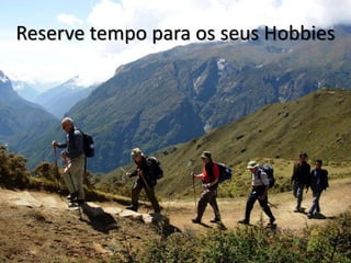 Reserve tempo para os seus Hobbies
 
