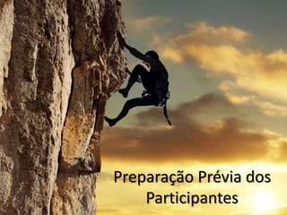 Preparação Prévia dos
Participantes
 
