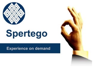 Spertego 
Experience on demand 
 