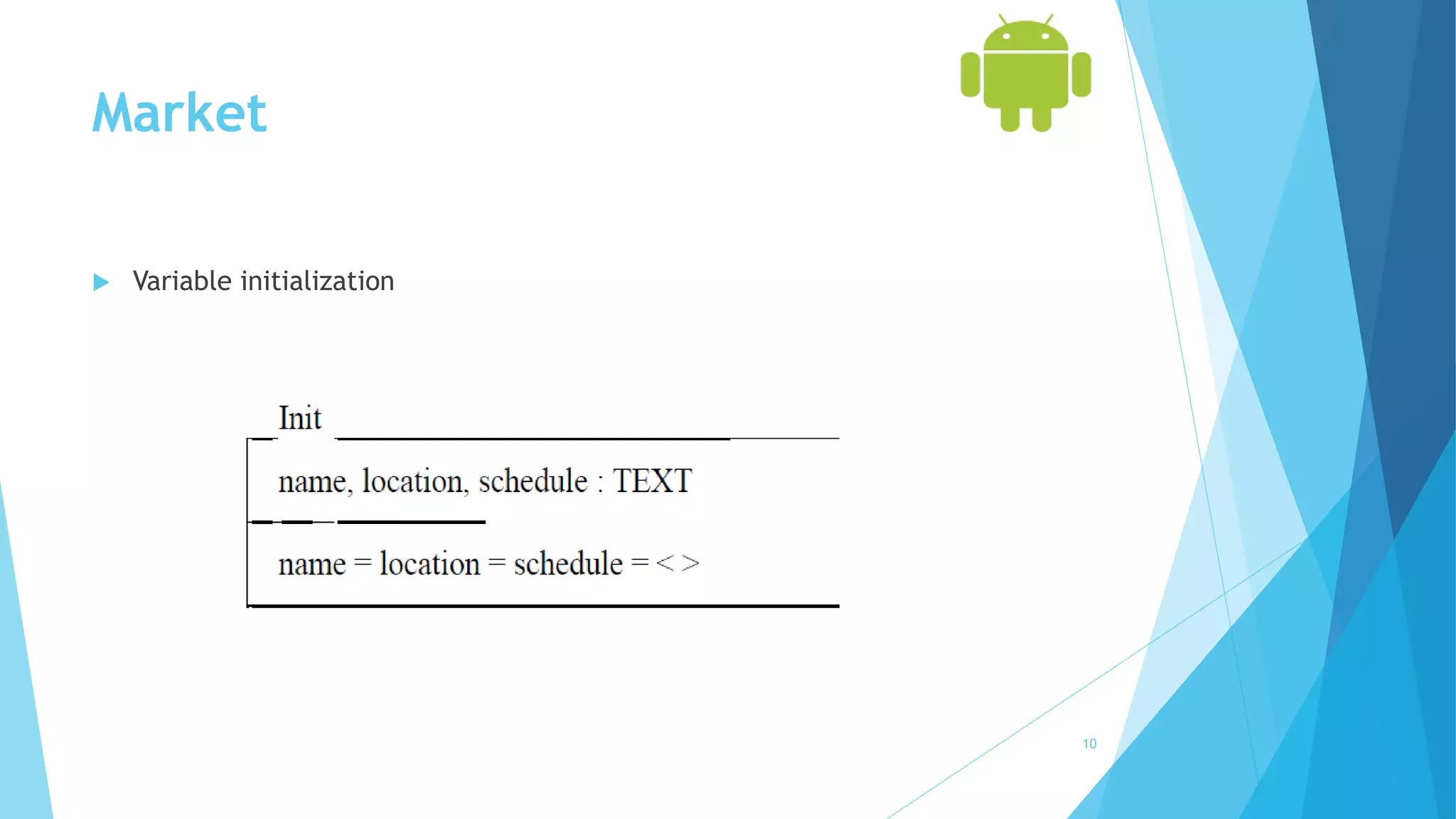 Market
 Variable initialization
10
 