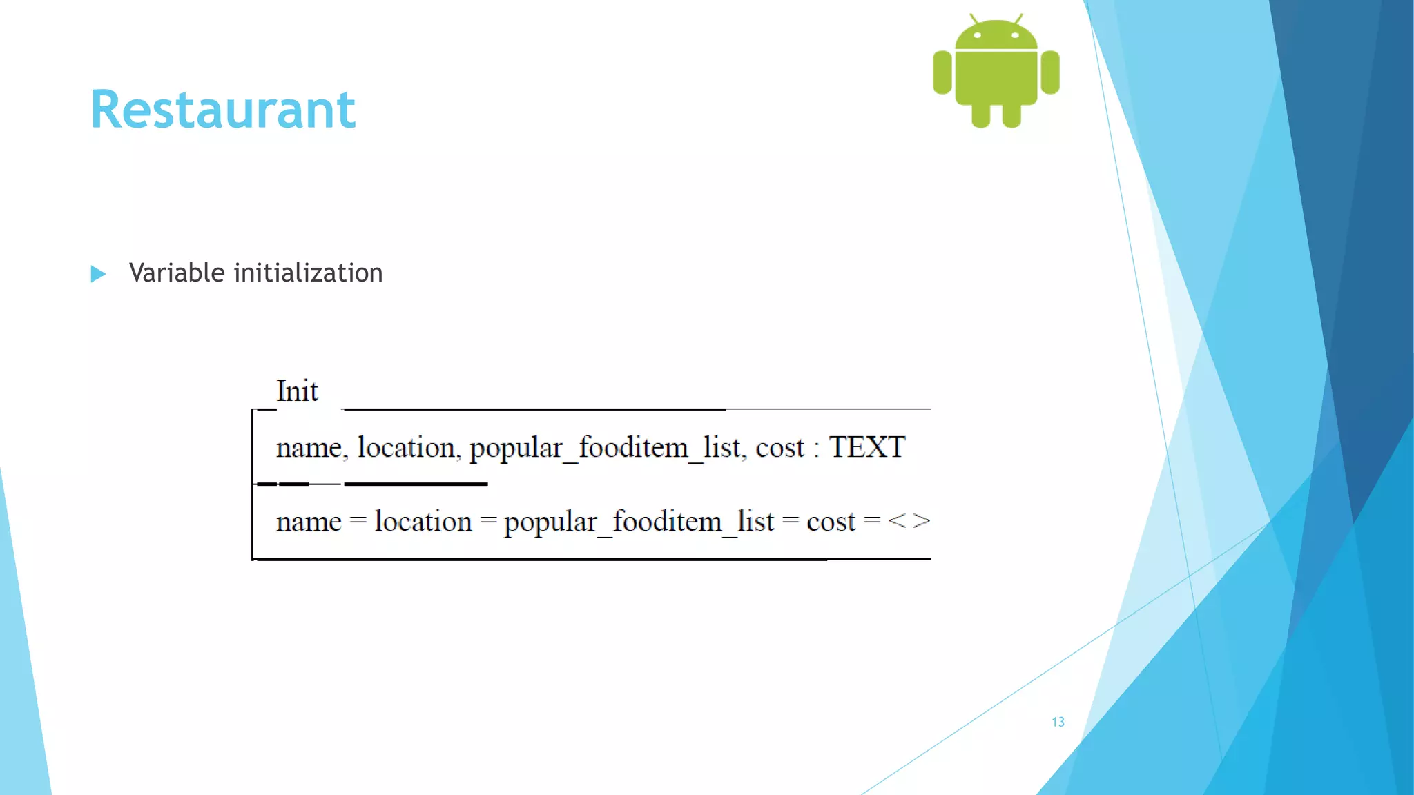 Restaurant
 Variable initialization
13
 
