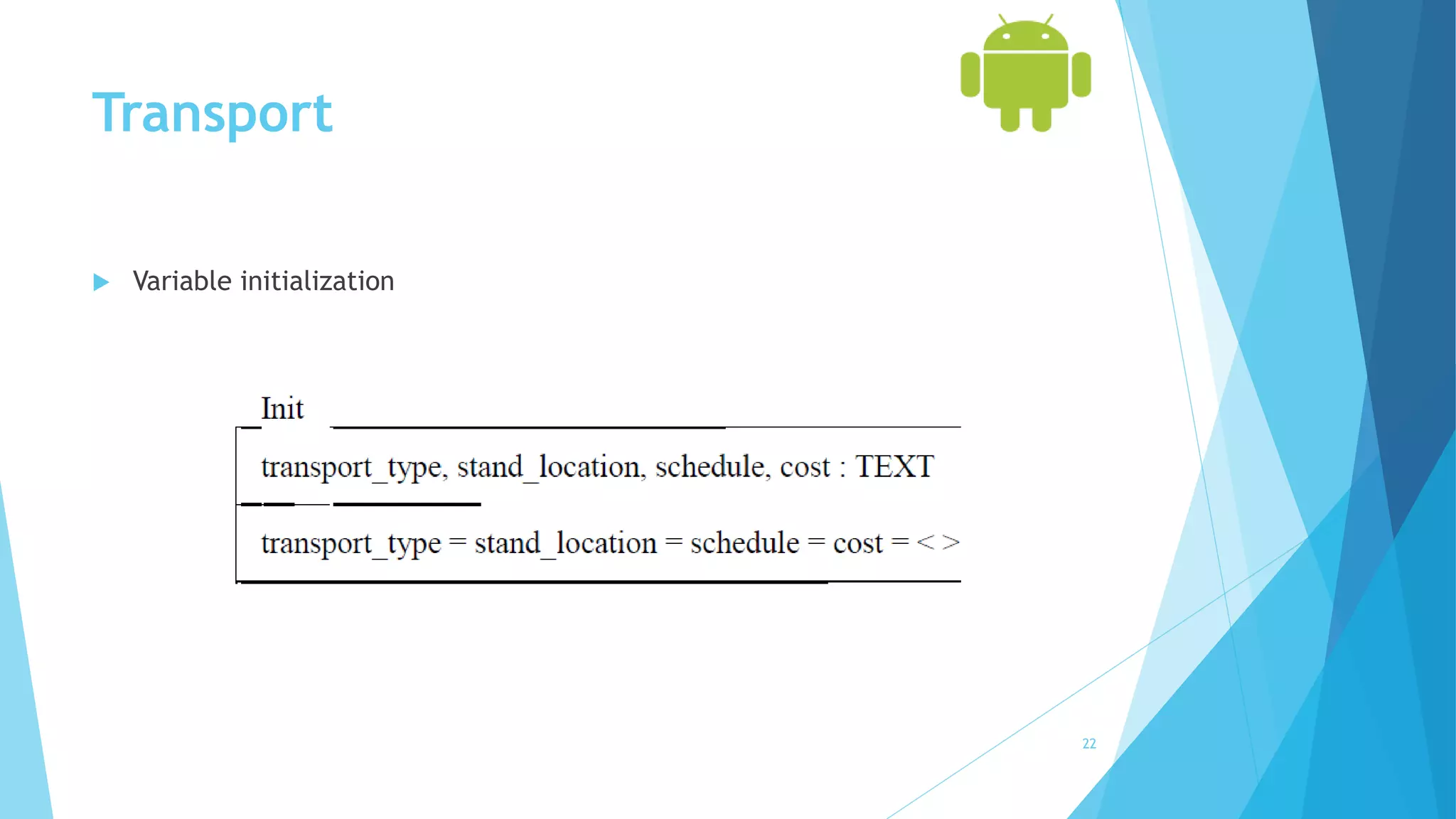 Transport
 Variable initialization
22
 