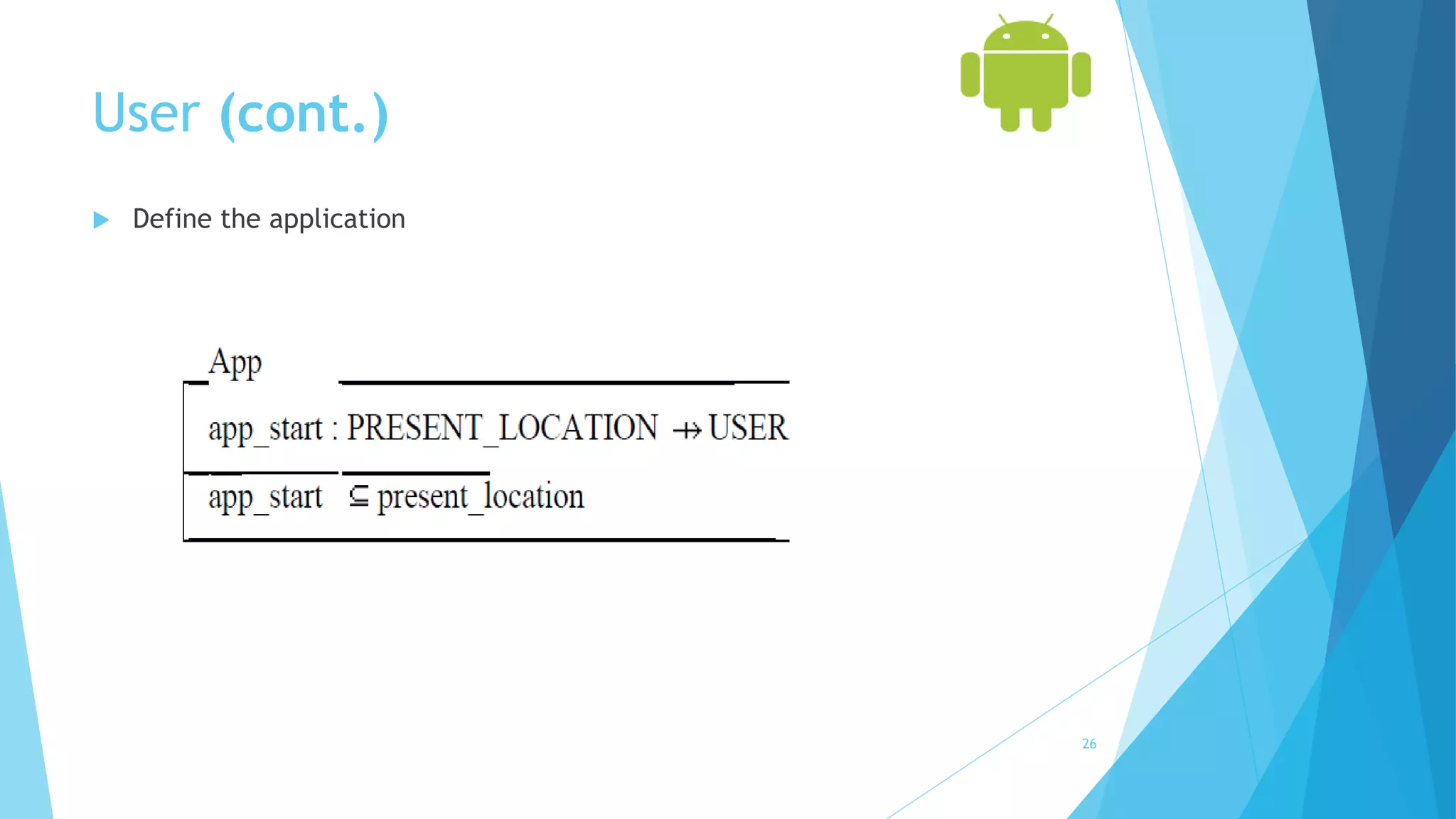 User (cont.)
 Define the application
26
 