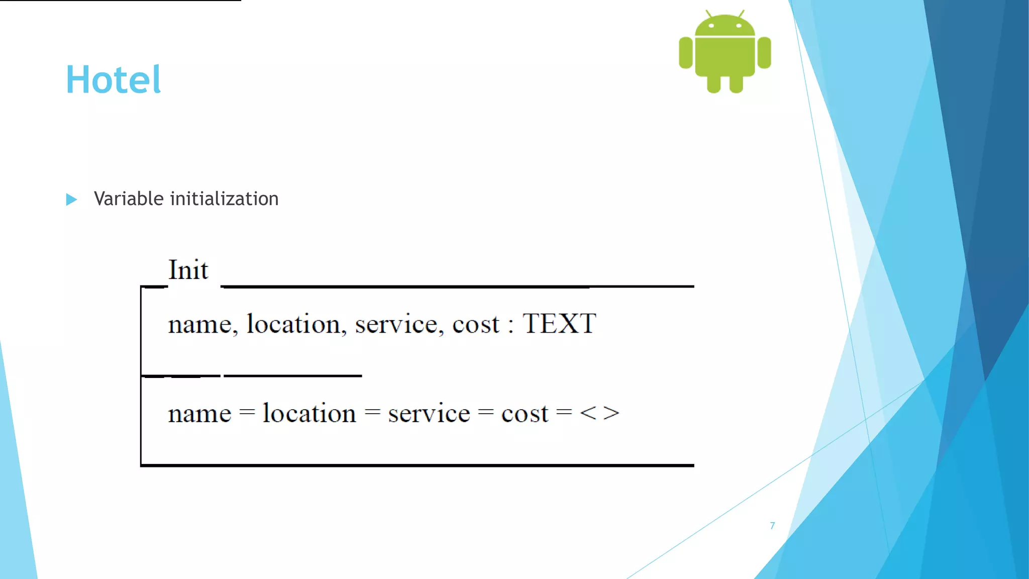 Hotel
 Variable initialization
7
 