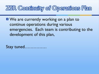 We are currently working on a plan to continue operations during various emergencies.  Each team is contributing to the development of this plan,  Stay tuned…………… 