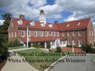 ZSR Special Collections & Archives Visits Moravian Archives Winston Salem 