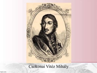 Csokonai Vitéz Mihály
 