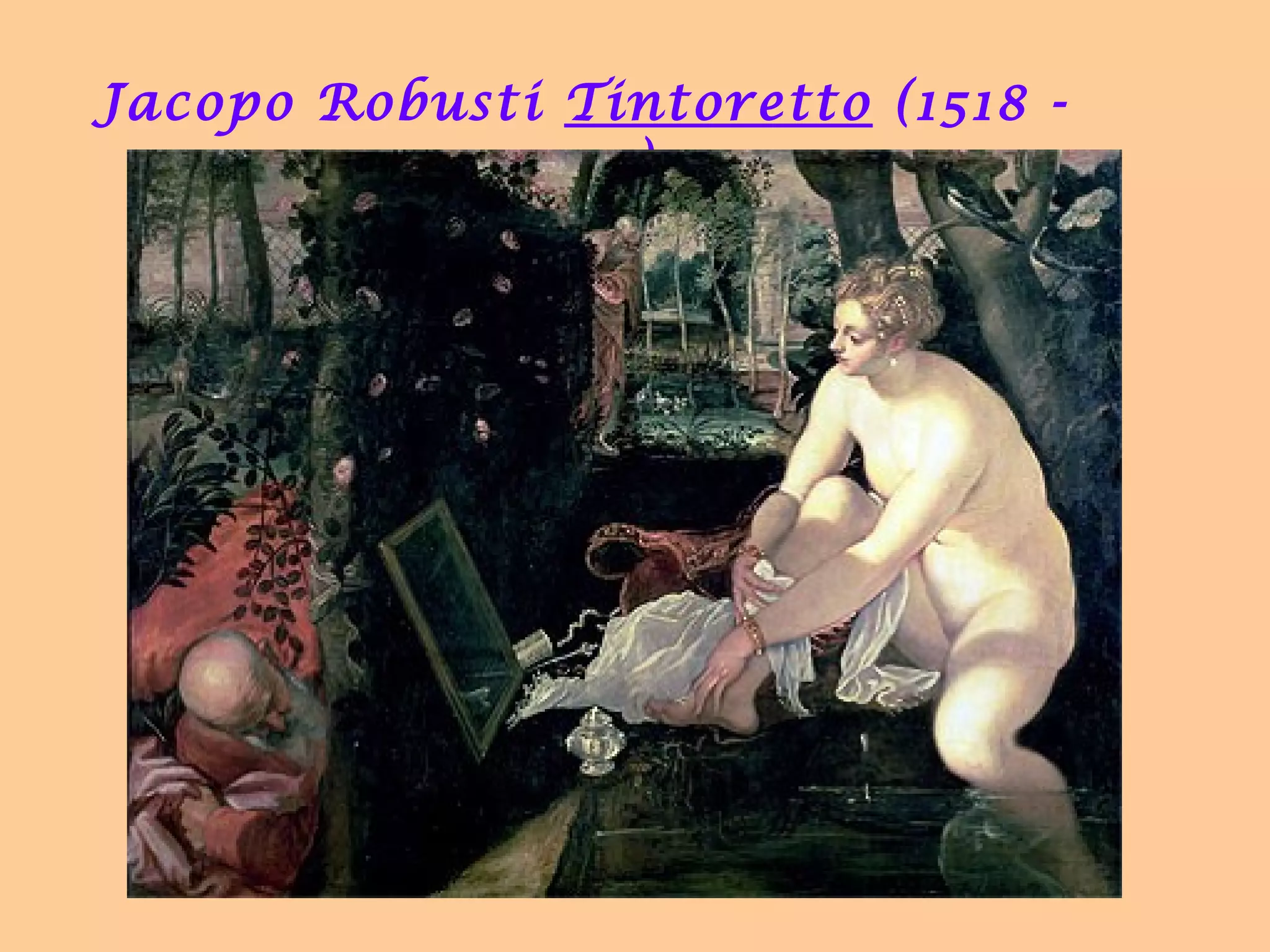 Jacopo Robusti Tintoretto (1518 - 
1594) 
 
