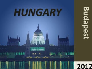 Budapest
HUNGARY



          2012
 