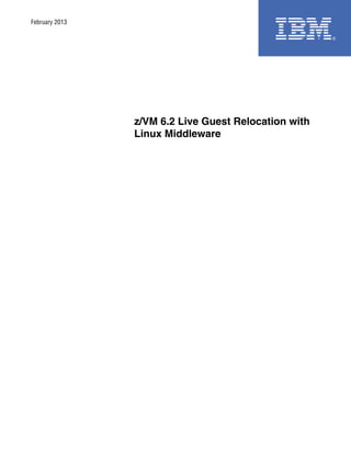 February 2013
1
z/VM 6.2 Live Guest Relocation with
Linux Middleware
 