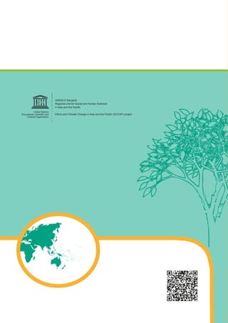 UNESCO Bangkok
Regional Unit for Social and Human Sciences
in Asia and the Pacific
Ethics and Climate Change in Asia and the Pacific (ECCAP) project
 