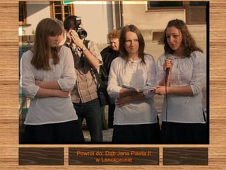 Powrót do: Dąb Jana Pawła II w Lanckoronie 