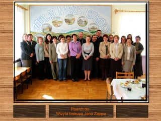 Powrót do:  Wizyta biskupa Jana Zająca 