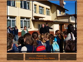 Powrót do:  Wizyta biskupa Jana Zająca 