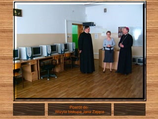 Powrót do:  Wizyta biskupa Jana Zająca 