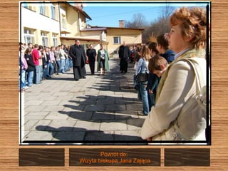 Powrót do:  Wizyta biskupa Jana Zająca 