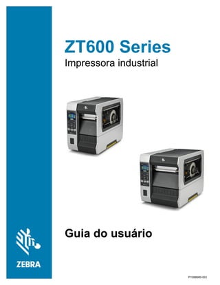 Impressora industrial
ZT600 Series
P1088680-091
Guia do usuário
 