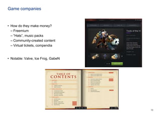 16© Oliver Wyman 16
Game companies
• How do they make money?
– Freemium
– “Hats”, music packs
– Community-created content
...