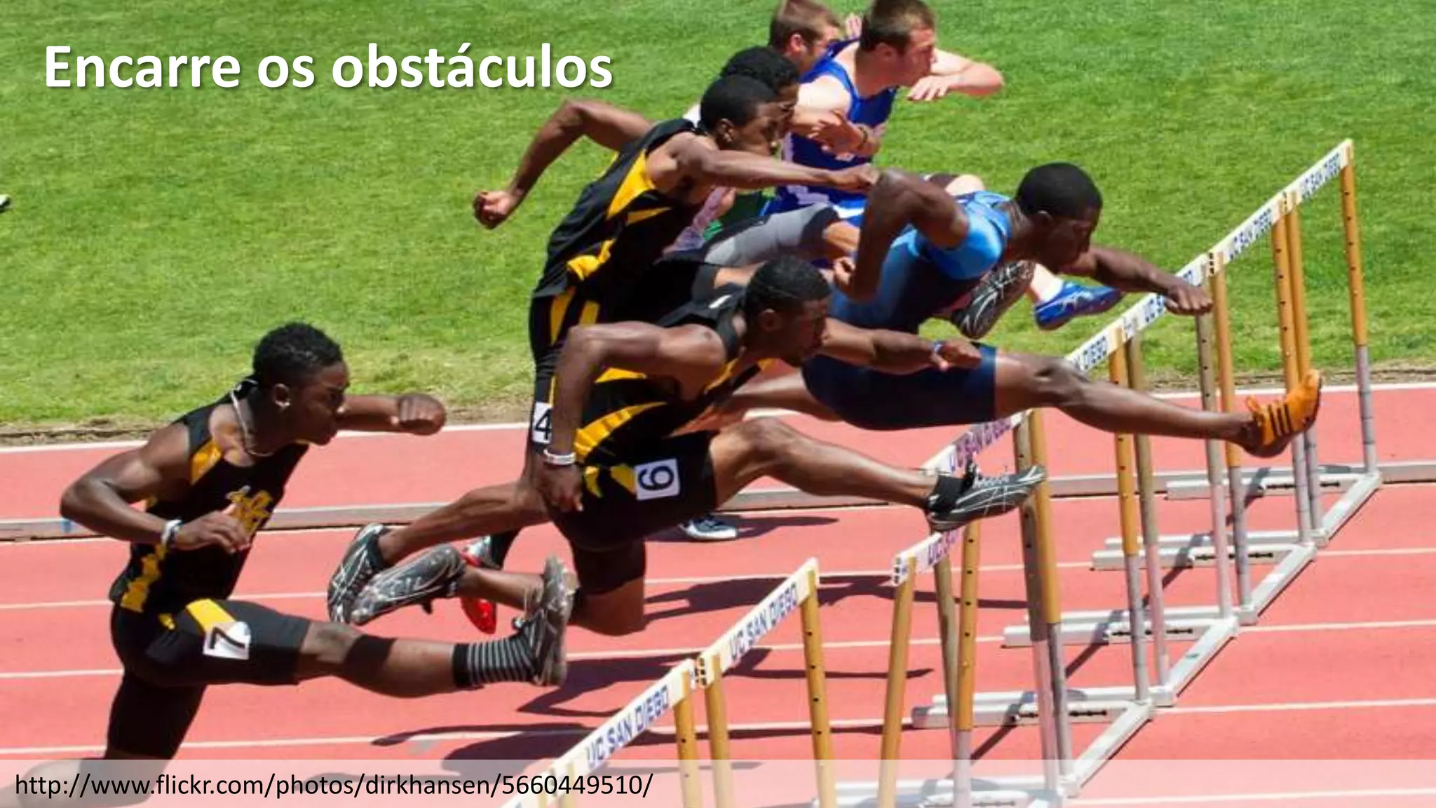 Encarre os obstáculos




http://www.flickr.com/photos/dirkhansen/5660449510/
 