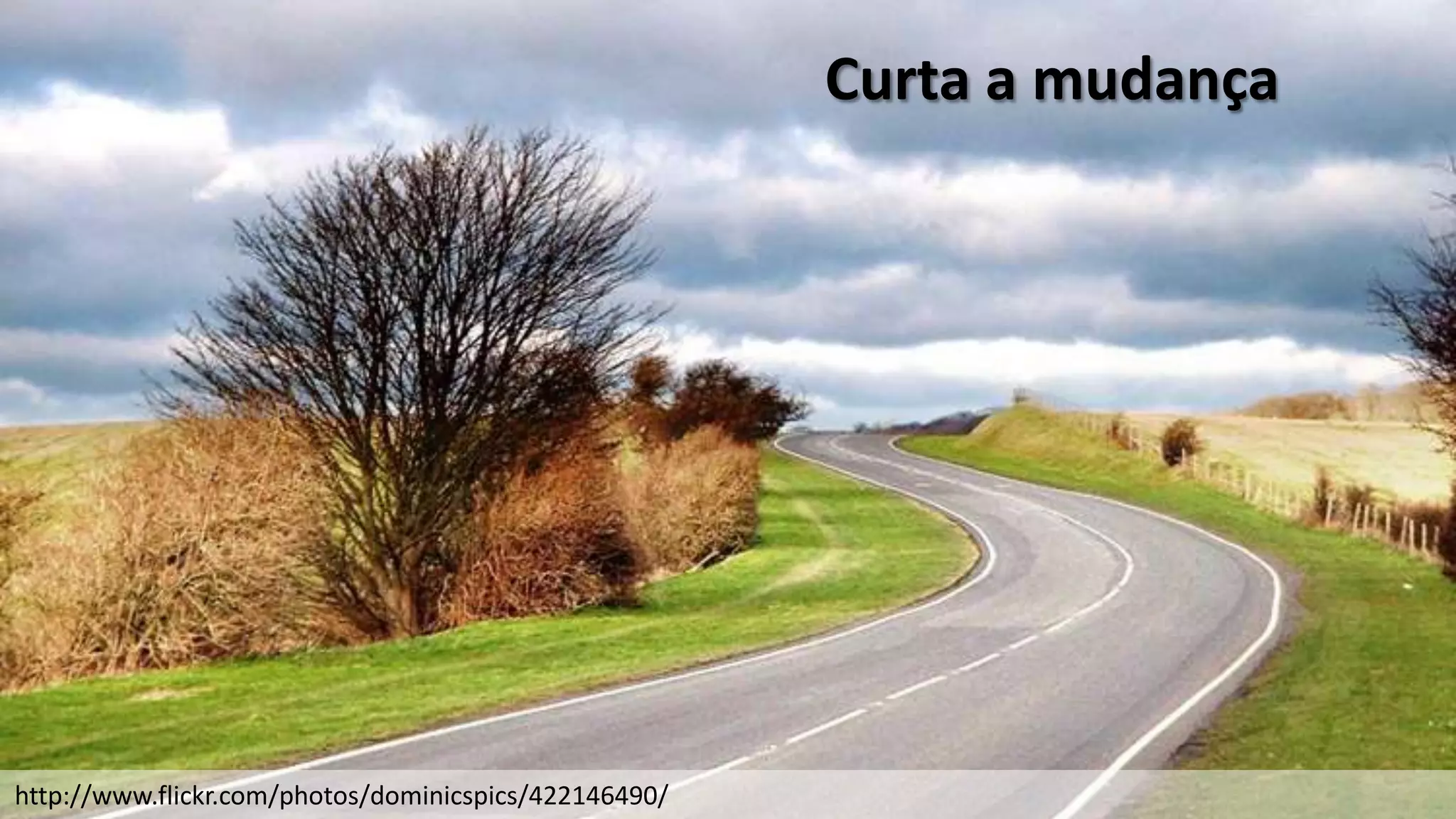 Curta a mudança




http://www.flickr.com/photos/dominicspics/422146490/
 