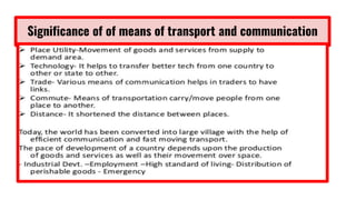 Significance of of means of transport and communication
 