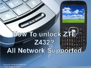 1
Company Proprietary and Confidential
Powered By ZTEUNLOCKCODES.com
 