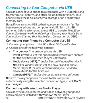 52
Connecting to Your Computer via USB
You can connect your phone to a computer with a USB cable and
transfer music, pictu...