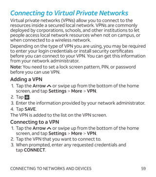 59
Connecting to Virtual Private Networks
Virtual private networks (VPNs) allow you to connect to the
resources inside a s...