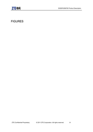ZXSDR BS8700 Product Description
FIGURES
ZTE Confidential Proprietary © 2011 ZTE Corporation. All rights reserved. III
 