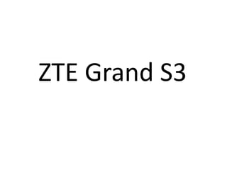 ZTE Grand S3
 