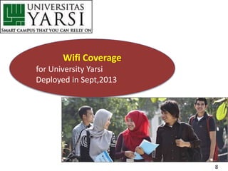 8
Wifi Coverage
for University Yarsi
Deployed in Sept,2013
 