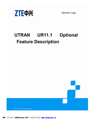 UTRAN UR11.1 Optional
Feature Description
PDF 文件使用 "pdfFactory Pro" 试用版本创建 www.fineprint.cn
 