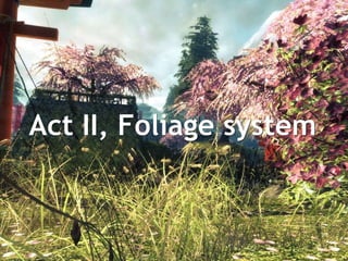 Act II, Foliage system 
 