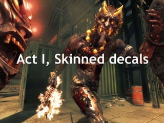 Act I, Skinned decals 
 
