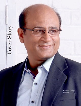 CoverStory
Rakesh Valeja
Director
 
