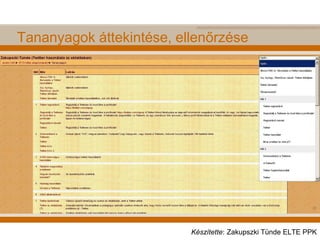 Tananyagok áttekintése, ellenőrzése
Készítette: Zakupszki Tünde ELTE PPK
 