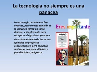 La tecnología no siempre es una panacea ,[object Object],[object Object]