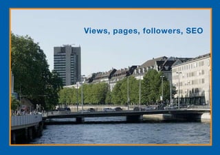 Views, pages, followers, SEO
 