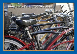 Blogtour a Zurigo: 2009 e 2010
 