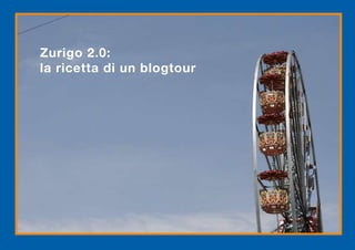 Zurigo 2.0:
la ricetta di un blogtour
 