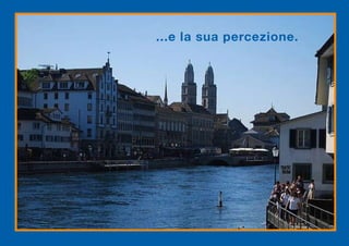 ...e la sua percezione.
 