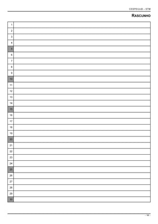 CESPE/UnB – STM

      RASCUNHO

 1

 2

 3

 4

 5

 6

 7

 8

 9

10

11

12

13

14

15

16

17

18

19

20

21

22

23

24

25

26

27

28

29

30




               – 10 –
 