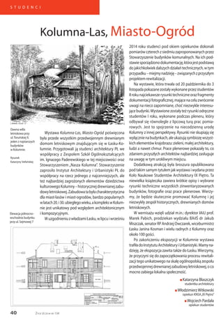 40
S T U D E N C I
Życie Uczelni nr 134
Wystawa Kolumna-Las, Miasto-Ogród poświęcona
była przede wszystkim przedwojennym drewnianym
domom letniskowym znajdującym się w Łasku-Ko-
lumnie. Przygotowali ją studenci architektury PŁ we
współpracy z Zespołem Szkół Ogólnokształcących
im. Ignacego Paderewskiego w tej miejscowości oraz
Stowarzyszeniem „Nasza Kolumna”. Stowarzyszenie
zaprosiło Instytut Architektury i Urbanistyki PŁ do
współpracy na rzecz jednego z najcenniejszych, ale
też najbardziej zagrożonych elementów dziedzictwa
kulturowegoKolumny–historycznejdrewnianejzabu-
dowyletniskowej.Zabudowatabyłacharakterystyczna
dla miast-lasów i miast-ogrodów, bardzo popularnych
wlatach20.i30.ubiegłegowieku,akomplekswKolum-
nie jest unikatowy pod względem architektonicznym
i kompozycyjnym.
WuzgodnieniuzwładzamiŁasku,wlipcuiwrześniu
2014 roku studenci pod okiem opiekunów dokonali
pomiarówczterechzsiedmiuzaproponowanychprzez
Stowarzyszenie budynków komunalnych. Na ich pod-
stawiesporządzonodokumentację,którajestpodstawą
dojakichkolwiekdalszychdziałańtechnicznych,wtym
przypadku–miejmynadzieję–związanychzprzyszłym
projektem rewitalizacji.
Na wystawie, która trwała od 20 października do 3
listopadapokazanezostaływykonaneprzezstudentów
IIrokunajciekawszerysunkitechniczneorazfragmenty
dokumentacjifotograficznej,mającenaceluzwrócenie
uwagi na nieco zapomniane, choć niezwykle interesu-
jącebudynki.Wystawionezostałyteżrysunkiodręczne
studentów I roku, wykonane podczas pleneru, który
odbywał się równolegle z lipcową turą prac pomia-
rowych. Jest to spojrzenie na niecodzienną urodę
Kolumny z innej perspektywy. Rysunki nie skupiają się
wyłącznienabudynkach,aleukazująsymbiozęwszyst-
kich elementów krajobrazu: zieleni, małej architektury,
ludzi a nawet chmur. Prace plenerowe pokazały to, co
zdaniem przyszłych architektów najbardziej zasługuje
na uwagę w tym urokliwym miejscu.
Dodatkową atrakcją była broszura opublikowana
pod takim samym tytułem jak wystawa i wydana przez
Koło Naukowe Studentów Architektury IX Piętro. Ta
niewielka książeczka zawiera krótkie opisy i wybrane
rysunki techniczne wszystkich zinwentaryzowanych
budynków, fotografie oraz prace plenerowe. Wierzy-
my, że będzie skutecznie promować Kolumnę i jej
niezwykły zespół historycznych, drewnianych domów
letniskowych.
W wernisażu wzięli udział m.in.: dyrektor IAiU prof.
Marek Pabich, prodziekan wydziału BAiIŚ dr Jakub
Miszczak,senatorRPAndrzejOwczarek,wiceburmistrz
Łasku Janina Kosman i wielu radnych z Kolumny oraz
około 100 gości.
Po zakończeniu ekspozycji w Kolumnie wystawa
trafiładoInstytutuArchitekturyiUrbanistyki.Mamyna-
dzieję, że ekspozycja zawita także do Łasku.Wierzymy,
że przyczyni się do zapoczątkowania procesu rewitali-
zacji tego unikatowego na skalę ogólnopolską zespołu
przedwojennejdrewnianejzabudowyletniskowej,oco
mocno zabiega lokalna społeczność.
n Katarzyna Błaszczyk
studentka architektury
n WłodzimierzWitkowski
opiekun KNSA„IX Piętro”
n Wojciech Pardała
opiekun studentów
Kolumna-Las, Miasto-Ogród
Dawna willa
letniskowa przy
ul.Toruńskiej 9,
jeden z najstarszych
budynków
w Kolumnie.
Rysunek
Katarzyny Stefańskiej
Elewacja północno-
wschodnia budynku
przy ul. Sejmowej 7
 