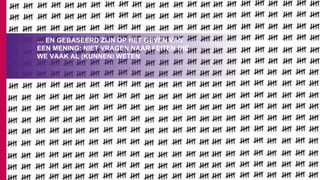 … EN GEBASEERD ZIJN OP HET GEVEN VAN
EEN MENING: NIET VRAGEN NAAR FEITEN DIE
WE VAAK AL (KUNNEN) WETEN
 