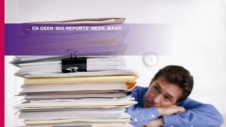 … EN GEEN ‘BIG REPORTS’ MEER, MAAR…
 