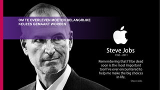 OM TE OVERLEVEN MOETEN BELANGRIJKE
KEUZES GEMAAKT WORDEN
 