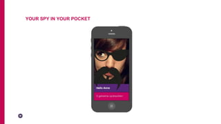 YOUR SPY IN YOUR POCKET
 