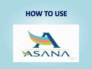 How to use asana